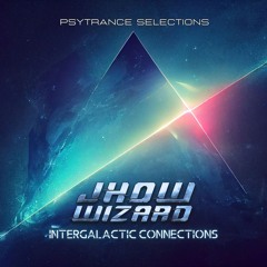 Jhow Wizard - Intergalactic Connections [DJ SET PSYTRANCE SELECTIONS 2024]
