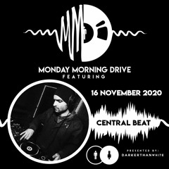 Central Beat - Monday Morning Drive 2020 - 11 - 16