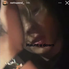 Haunt U Down- Nettspend Snippet wegonebeok