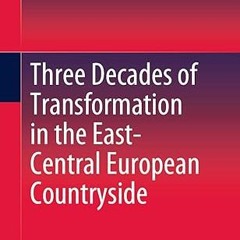 ⚡PDF⚡ Three Decades of Transformation in the East-Central European Countryside