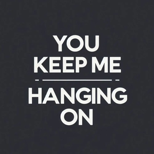 You Keep Me Hanging On (Edit)