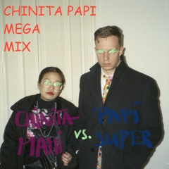 Chinita Papi Mega Mix - Chinita Mami b2b Papi Super (aka Art Lapinsch)