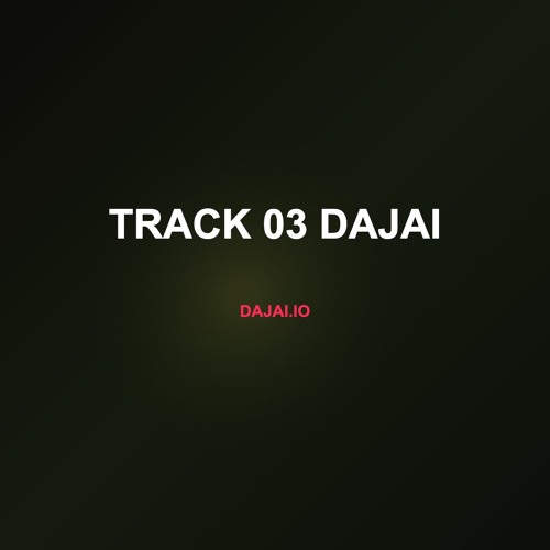 Track 03 Dajai