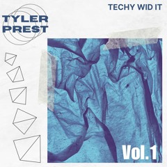 TECHY WID IT Vol.1 - Tyler Prest