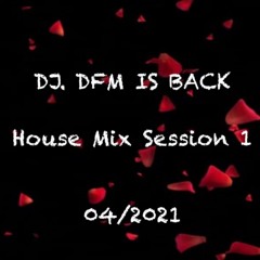 Dj.DFM Is BaCk 2021 Home Mix Session 1