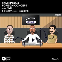 Sam Binga & Foreign Concept with Emz - 14th March 2024