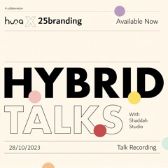 HYRBID TALKS - Shaddah Studio