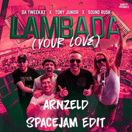 Da Tweekaz X Tony Junior X Sound Rush - Lambada (Your Love) (Spacejam Edit) (ArnZeld Edit)