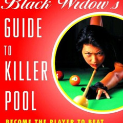 VIEW PDF 📔 The Black Widow's Guide to Killer Pool: Become the Player to Beat by  Jea