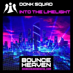 Donk Squad - Into The Limelight - BounceHeaven.co.uk