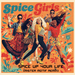 Spice Girls - Spice Up your life (Mister Motif Remix)