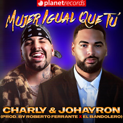 Mujer Igual Que Tú (Prod. by Roberto Ferrante x El Bandolero)