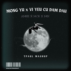 Mộng Yu X Vì Yêu Cứ Đâm Đầu (TPaul Mashup)