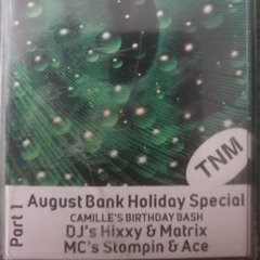 August Bank Holiday Special DJ's Hixxy & Matrix MC's Stompin Ace & Tazo