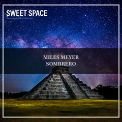 FREE DOWNLOAD: Miles Meyer - Sombrero (Original Mix) [Sweet Space]