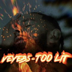VEYEBS - Too lit
