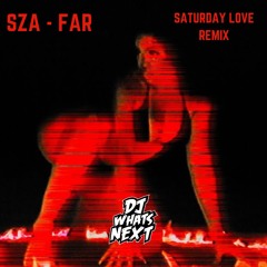 SZA - FAR (SATURDAY LOVE) (DJ WHATSNEXT EDIT) (CLEAN)