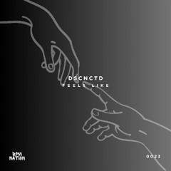 DSCNCTD - Feels Like