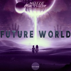 Noize Method - Future World (Original Mix)