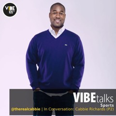 VIBEtalks (Sports) In Conversation: "Cabbie" Richards - P2