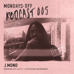 Podcast 005 - J. Mono (Wedding Acid Group / Undersound Recordings)