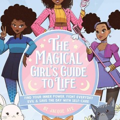 PDF BOOK DOWNLOAD The Magical Girl's Guide to Life: Find Your Inner Power, Fight