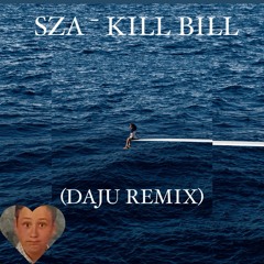 SZA - Kill Bill (Daju Remix)