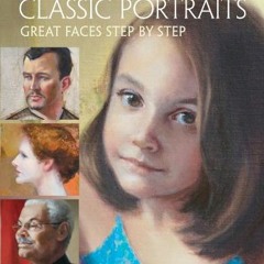 [Get] [KINDLE PDF EBOOK EPUB] Painting Classic Portraits: Great Faces Step by Step by  Luana Luconi