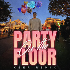 Party on the Floor ( Kzer Remix ) 4Orirau.T
