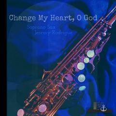Change My Heart, O God