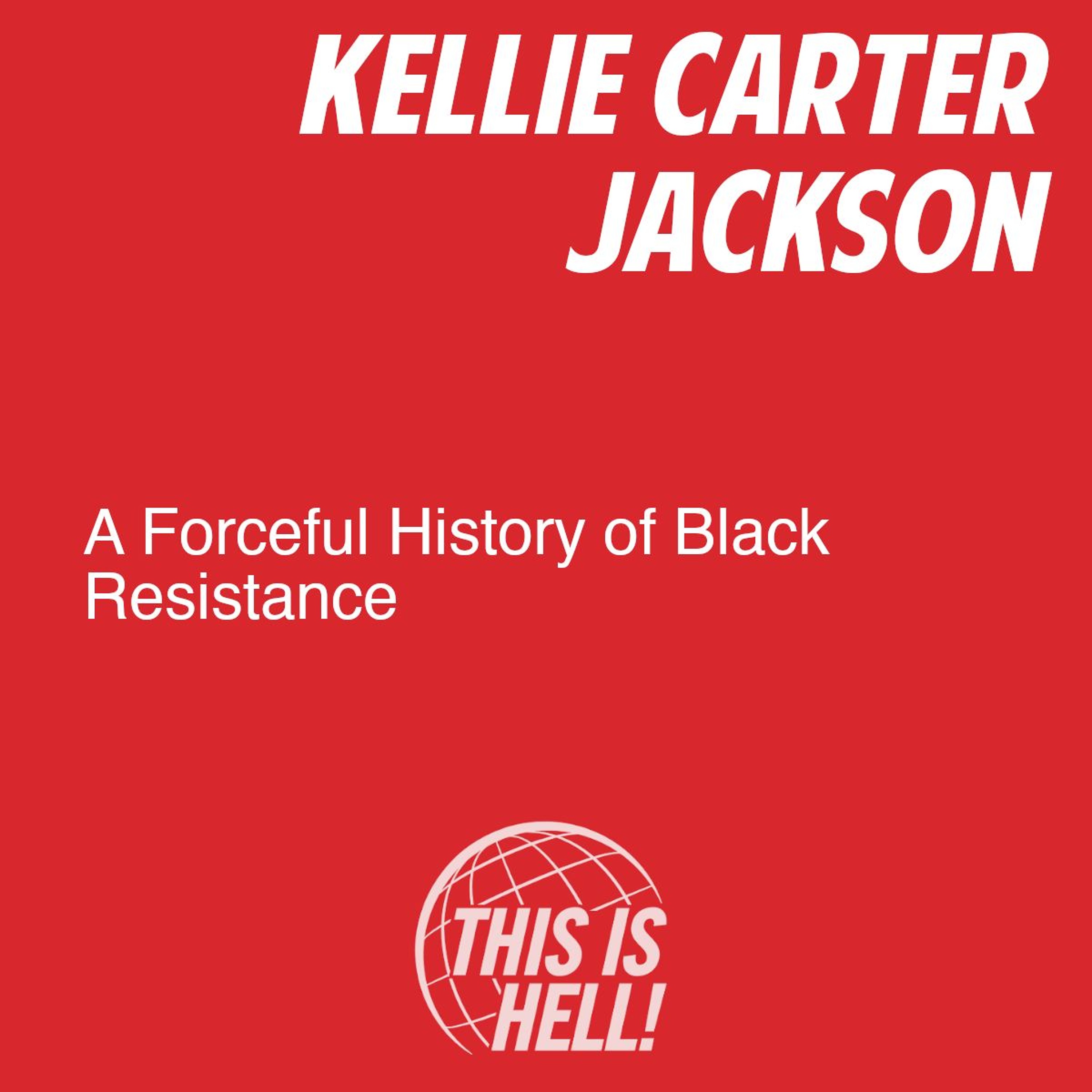 cover of episode A Forceful History of Black Resistance / Kellie Carter Jackson