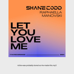 Shane Codd, Raphaella, Manovski - Let You Love Me (Richie Thomas Edit)