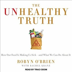 (PDF Download) The Unhealthy Truth: How Our Food Is Making Us Sick and What We Can Do About It - Rob