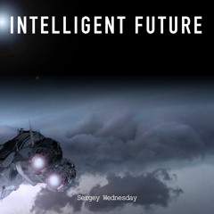 Sergey Wednesday - Intelligent Future (Original Mix)