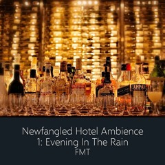Newfangled Hotel Ambience 1: Evening In The Rain