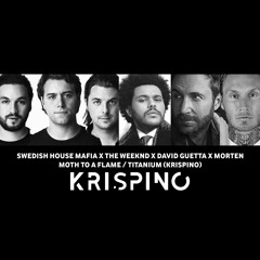 Swedish House Mafia; The Weeknd; David Guetta; Morten -  Moth To A Flame Titanium (Krispino Bootleg)