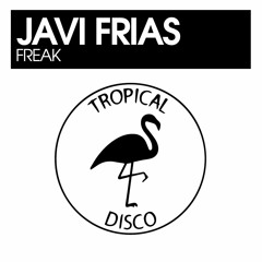 PREMIERE: Javi Frias - Freak [Tropical Disco Records]