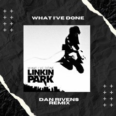 What I've Done - Linkin Park (Dan Rivens Remix [DNB]) Free DL