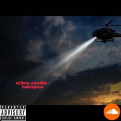 Stilletto Pica$$o - Helicopters [prod: 12Flare & Magic Mars]