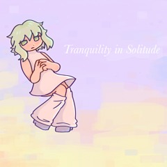 Tranquility in Solitude (ft. Gumi)