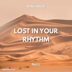 Lost in Your Rhythm (NeLLi Afro House Edit)