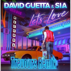 David Guetta Feat. Sia - Let's Love (Trevours Remix)