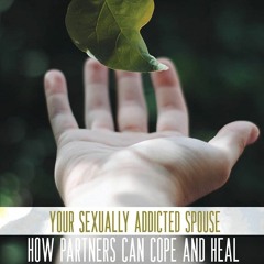 [PDF⚡READ❤ONLINE]  Your Sexually Addicted Spouse: How Partners Can Cope and Heal