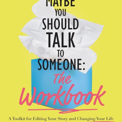FULL ❤READ❤ ⚡PDF⚡ Maybe You Should Talk to Someone: The Workbook: A Toolkit for