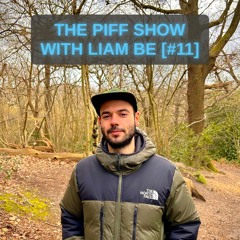 THE PIFF SHOW WITH LIAM BE [#11]