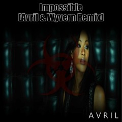 Impossible [Avril & Wyvern Remix]