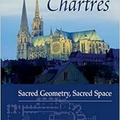 [PDF] ❤️ Read Chartres: Sacred Geometry, Sacred Space by Gordon Strachan