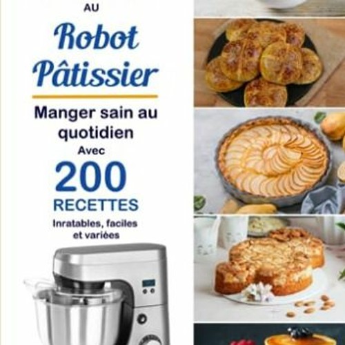 Stream Télécharger le PDF Livre de Recettes IG bas au Robot Pâtissier:  Manger sain au quotidien avec 300 from mr renkor | Listen online for free  on SoundCloud
