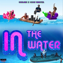 SUHRAWH X CHOW MINISTER - IN THE WATER  (Extended Dj Shao)
