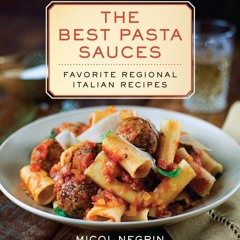 [PDF⚡READ❤ONLINE]  The Best Pasta Sauces: Favorite Regional Italian Recipes: A Cookbook